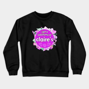 I got a lobotomy at claire's purple, I'm literally just a girl stickers Crewneck Sweatshirt